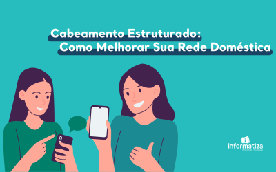 Cabeamento Estruturado: Como Melhorar Sua Rede Doméstica